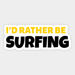 I'd Rather Be Surfing - Surf Gift Sticker